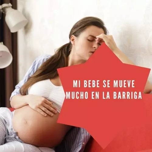 Mi Bebe Se Mueve Mucho En La Barriga [2022]